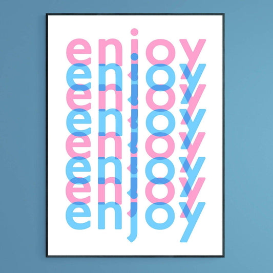 Enjoy Enjoy Enjoy Motivational Prints - 98types
