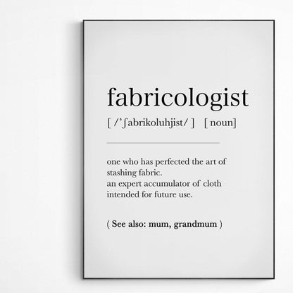 Fabricologist Definition Print | Dictionary Art Poster | Wall Home Decor Print | Funny Gifts Quote | Greeting Card | Variety Sizes - 98types