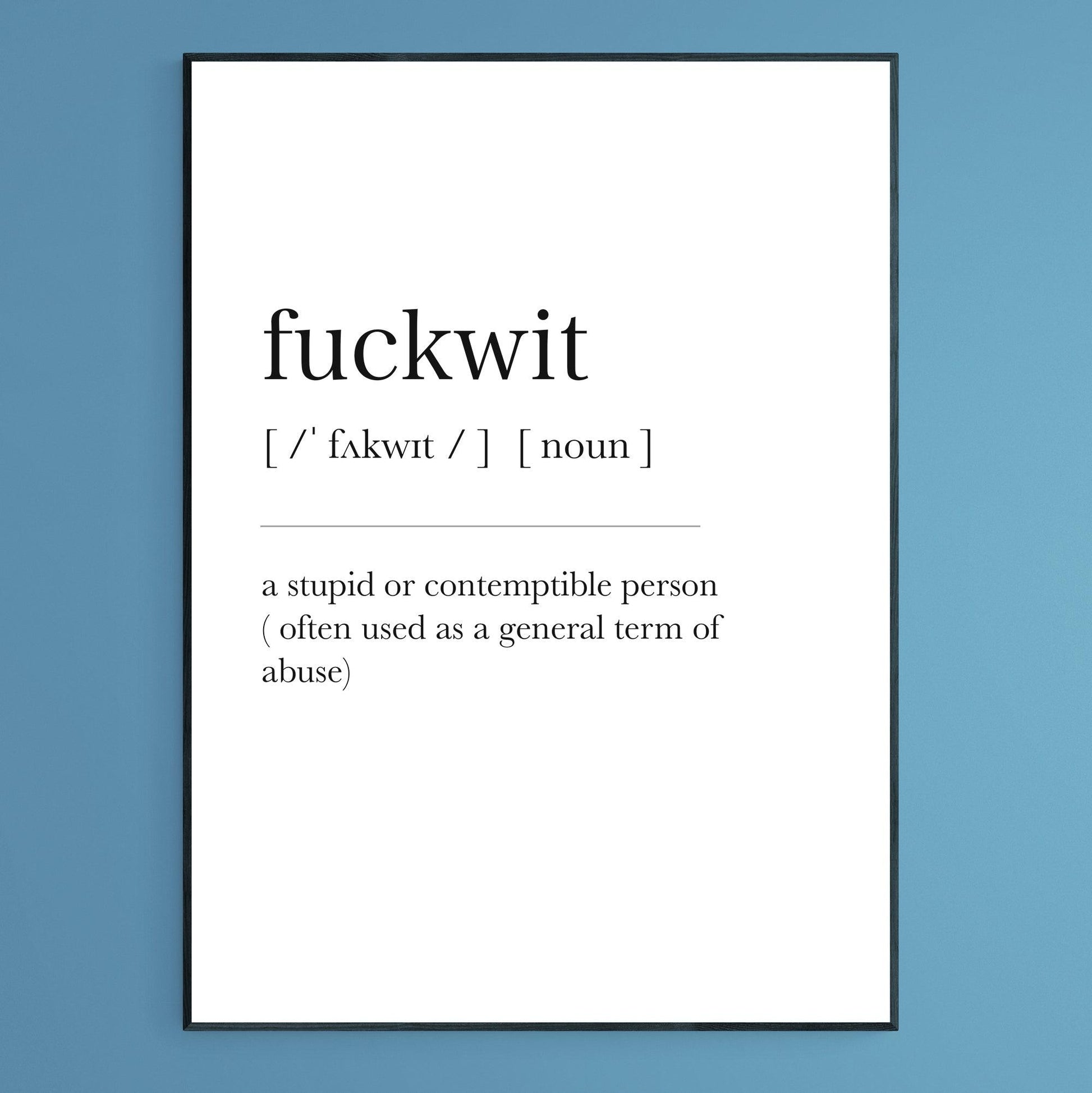Fuckwit Definition Print, Dictionary Art , Definition Meaning Print Quote, Motivational Poster Wall Art Decor, Best Gift For Best Friend