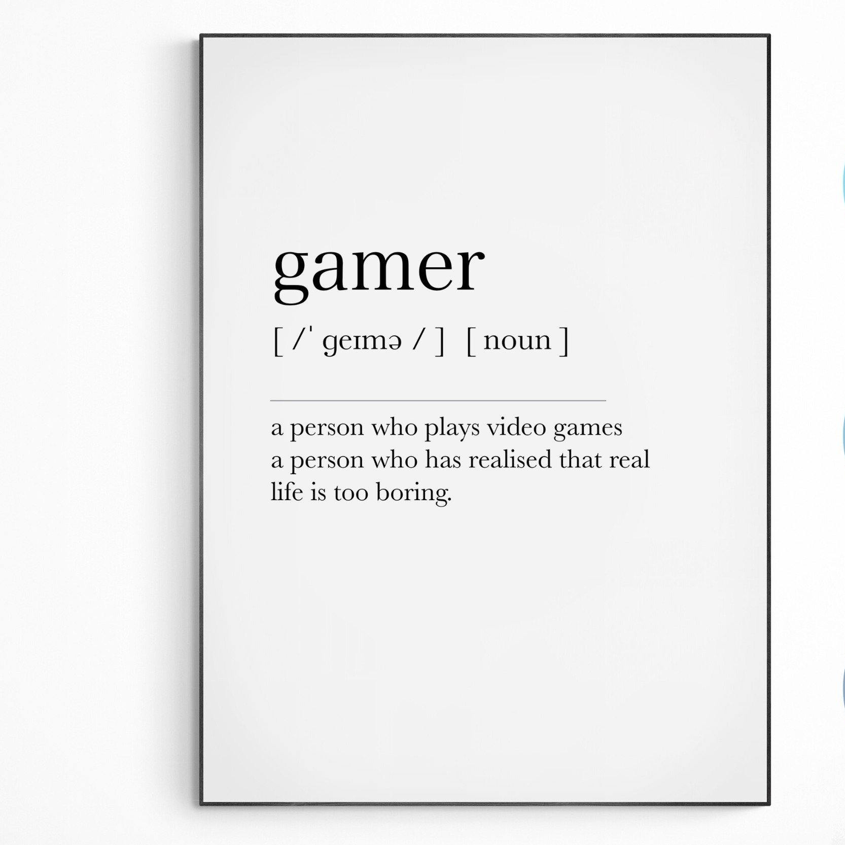 Gamer Definition Print | Dictionary Art Poster | Wall Home Decor Print | Funny Gifts Quote | Greeting Card | Variety Sizes - 98types