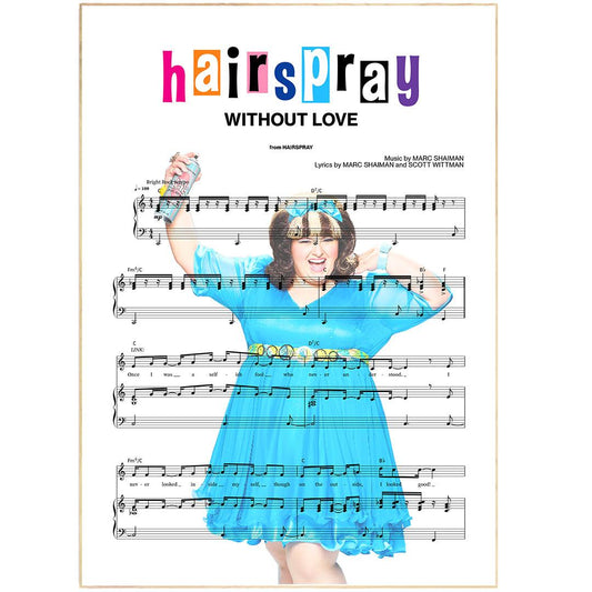 Hairspray - WITHOUT LOVE Poster - 98types