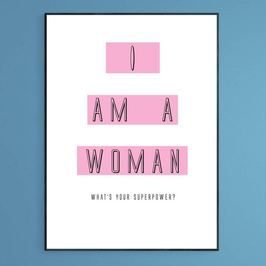 I Am A Woman Print - 98types