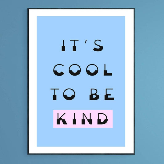IT'S COOL TO BE KIND Print - 98types