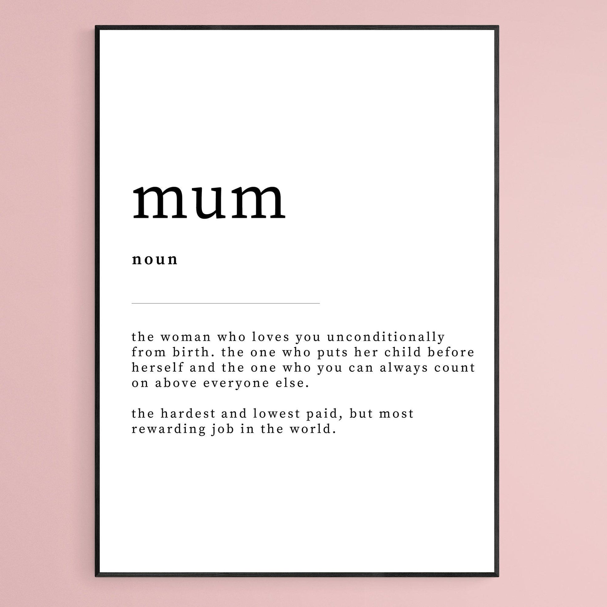 Mum Definition Print ready for you to frame Printed beautifully on to pristine 300gsm Matte Premium Paper *Frame not included