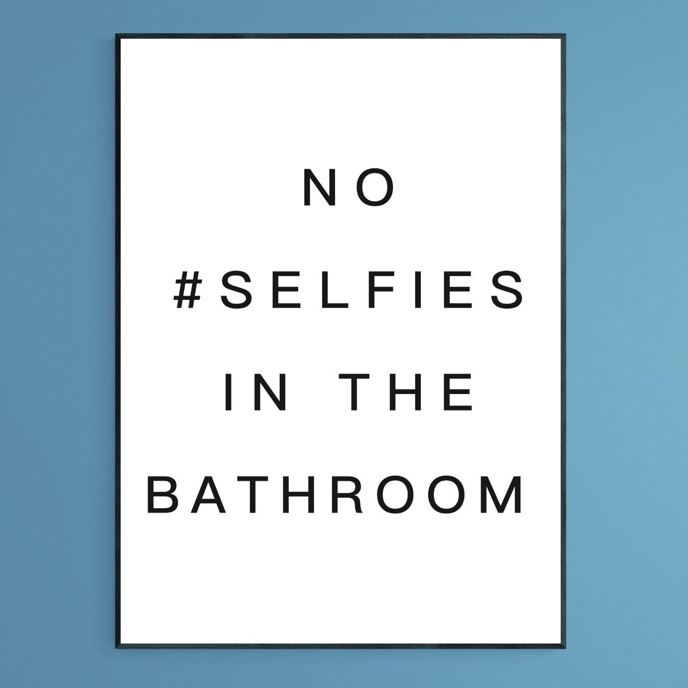 No Selfies In The Bathroom Poster - 98types