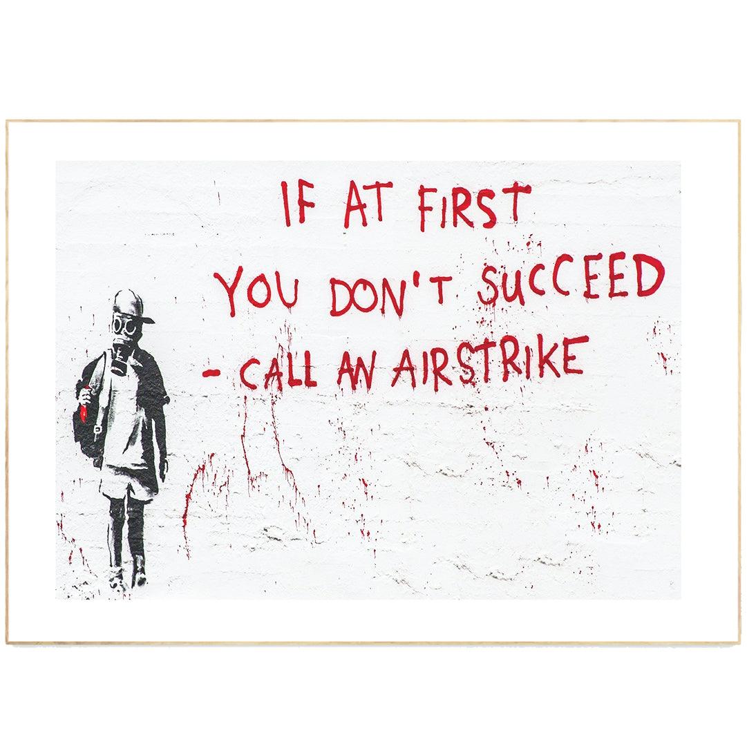 Let the world know what you're made of with this Banksy 'If at first you don't succeed Print. With its bold colors and powerful message, this street art is perfect for anyone who wants to make a statement. Whether you're putting it up in your home or office, this print is sure to inspire and motivate you to reach your goals.