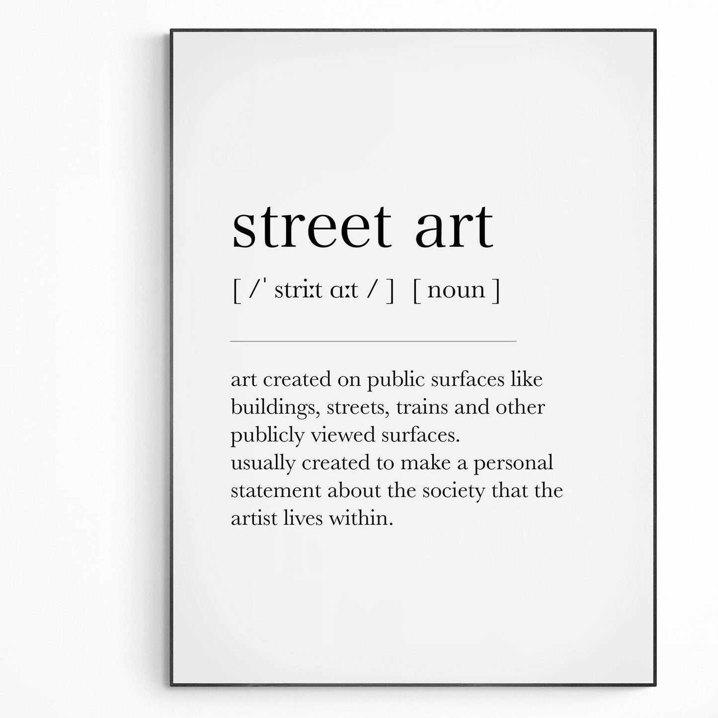 Street Art Definition Print | Dictionary Art Poster | Wall Home Decor Print | Funny Gifts Quote | Greeting Card | Variety Sizes - 98types