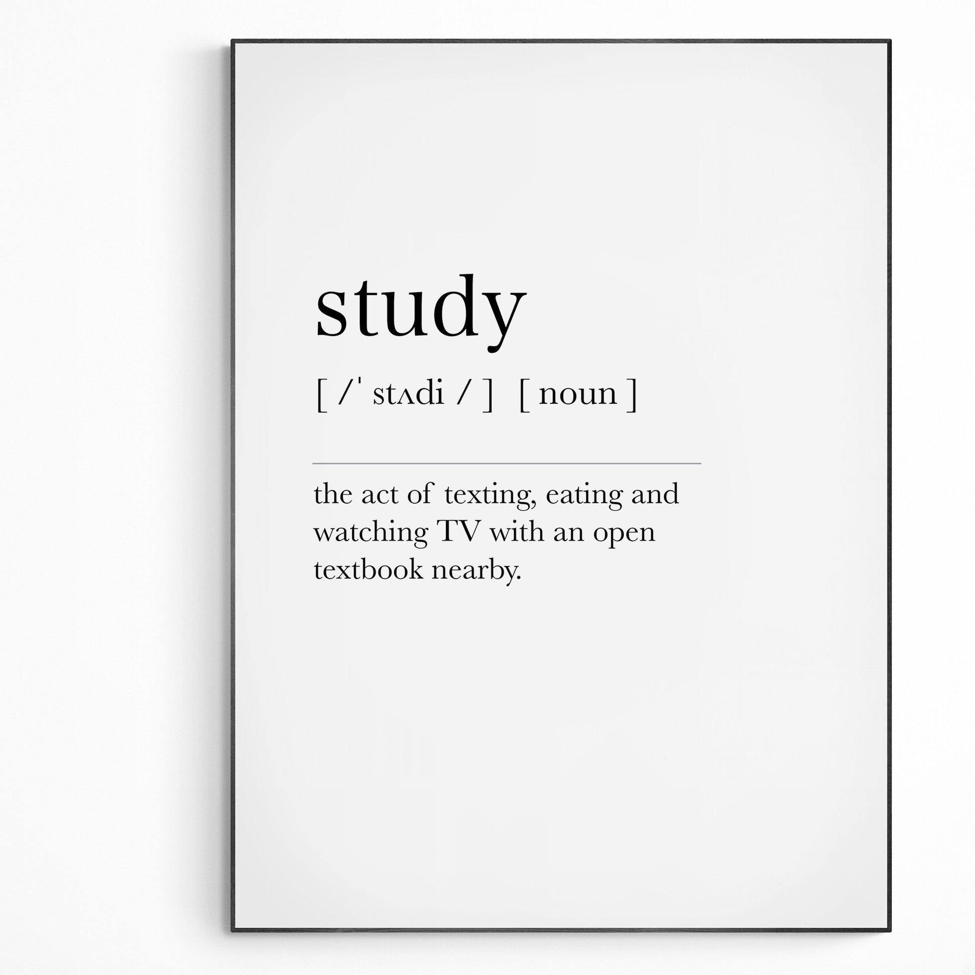 Study Definition Print | Dictionary Art Poster | Wall Home Decor Print | Funny Gifts Quote | Greeting Card | Variety Sizes - 98types