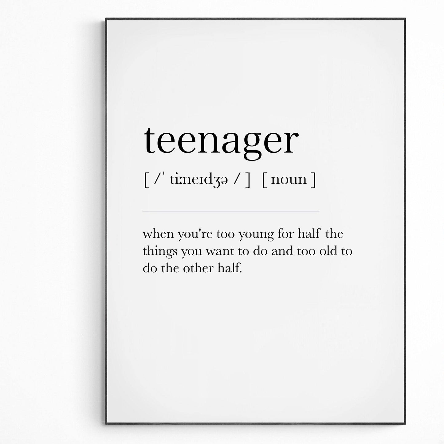Teenager Definition Print | Dictionary Art Poster | Wall Home Decor Print | Funny Gifts Quote | Greeting Card | Variety Sizes - 98types