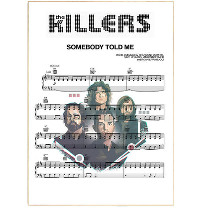The killers - Somebody told me Song Print | Song Music Sheet Notes Print Everyone has a favorite song especially The killers Print, and now you can show the score as printed staff. The personal favorite song sheet print shows the song chosen as the score. 