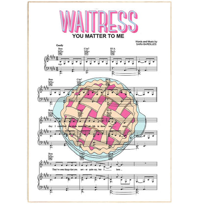 Waitress the Musical - You Matter To Me print | Song Music Sheet Notes Print Everyone has a favorite song especially Waitress Musical Print, and now you can show the score as printed staff. The personal favorite song sheet print shows the song chosen as the score. 