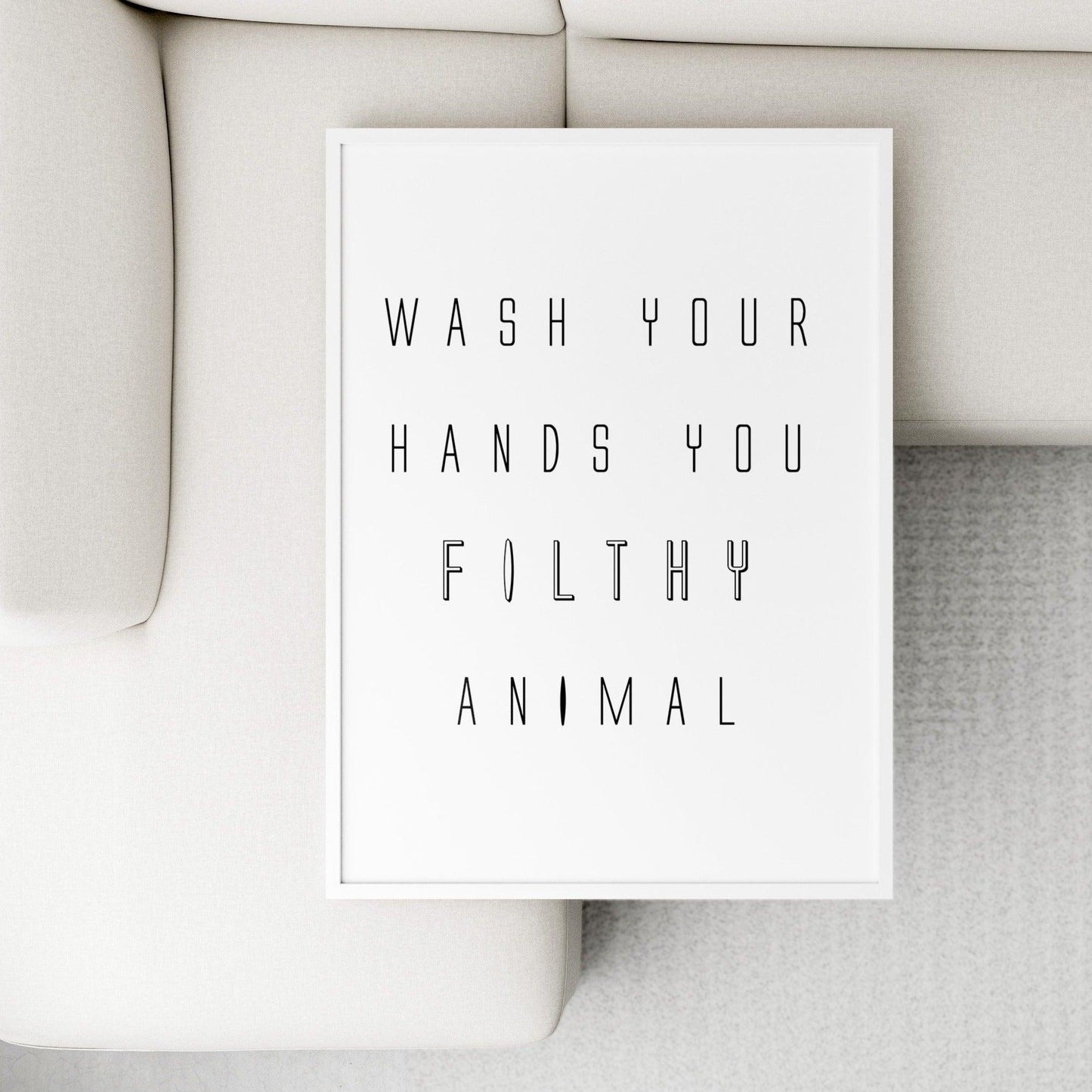 Wash Your Hands Ya Filthy Animal | Bathroom Print Home | Funny Typography | Wall Art Poster