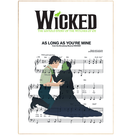 If you loved the musical Wicked, you're going to love this poster! The lyrics of "As Long As You're Mine" are beautifully designed and hand-crafted onto this poster. It makes the perfect addition to any music lover's home. Hang it on your wall and sing along every time you see it.